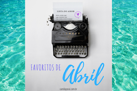 Lista do amor - Favoritos de Abril