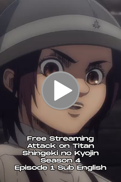 Free Streaming Attack on Titan - Shingeki no Kyojin Season 4 Episode 1 Sub English