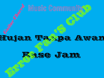 Chord Gitar Hujan Tanpa Awan | Base Jam