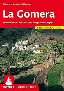 La Gomera: Die schönsten Küsten- und Bergwanderungen. 70 Touren mit GPS-Tracks