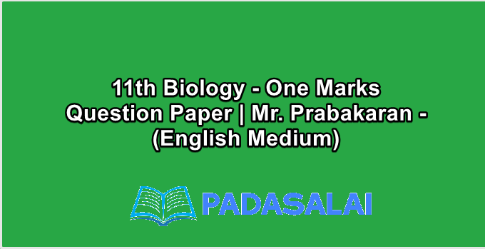 11th Biology - One Marks Question Paper | Mr. Prabakaran - (English Medium)
