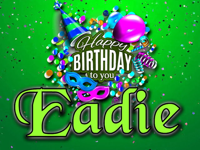 Happy Birthday Eadie - Happy Birthday To You 