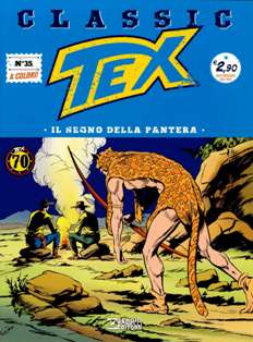 Tex Classic 35 [Il segno della pantera] - 22 Giugno 2018 | ISSN 2532-1161 | CBR 215 dpi | Quindicinale | Fumetti Classici | Universo Bonelli | Western
Numero volumi : IN CORSO
Tex Classic è una collana edita dalla Bonelli che ogni quattordici giorni ripropone– in edicola e in fumetteria – la nascita di un mito, offrendo la possibilità di leggere o rileggere tutte le avventure del Ranger creato da Gianluigi Bonelli e Aurelio Galleppini, in volumi di 64 pagine a colori, presentate in un’elegante veste «vintage», racchiusa da copertine che recuperano persino alcune rare illustrazioni firmate Galep.