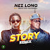 Nez Long Ft Muzo Aka Alphonso - Story (Video)