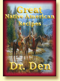 Great Native American Recipes by Dr. Den