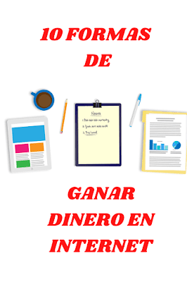 10 FORMAS DE GANAR DINERO EN INTERNET