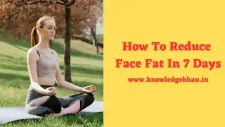 How To Reduce Face Fat In 7 Days