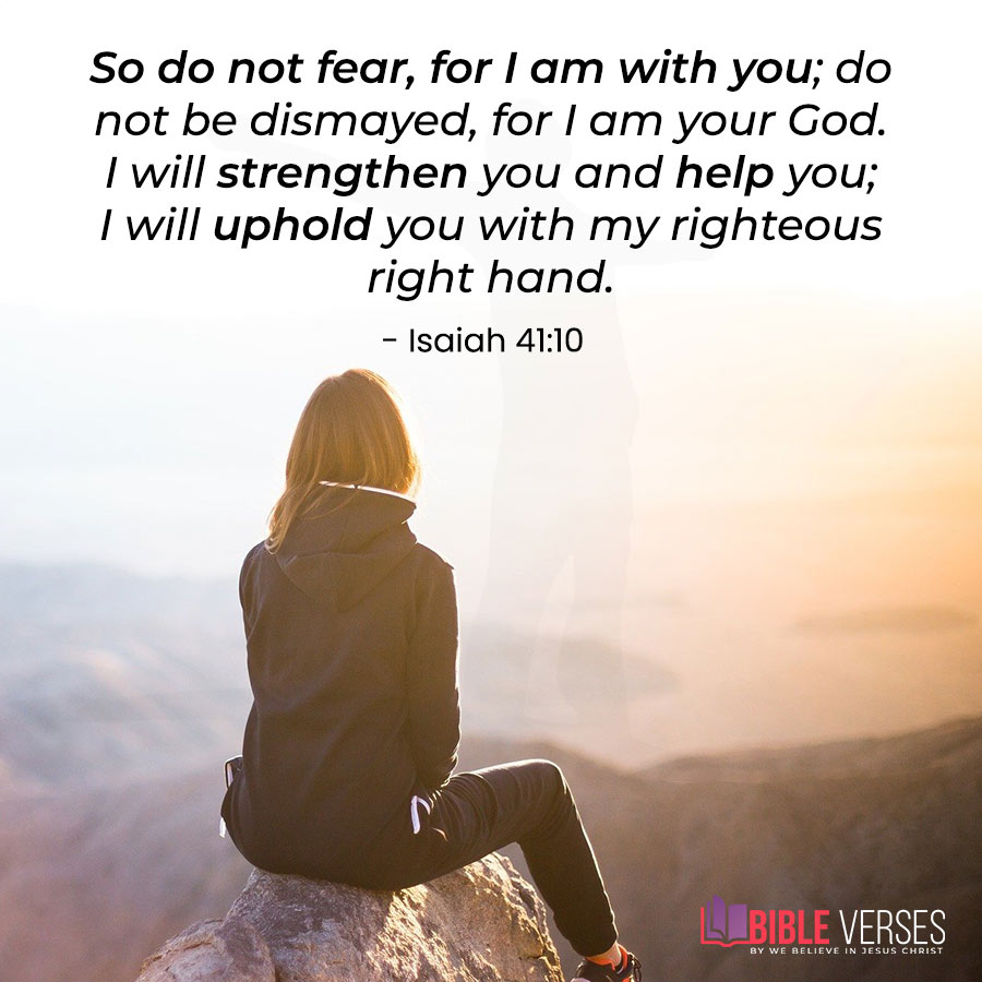 Bible Verses for Encourage You - Isaiah 41:10