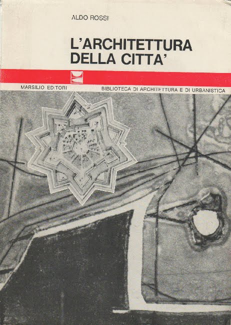 ... + URBANISM: Aldo Rossi (1931-97): The Architecture of the City