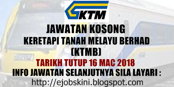 Jawatan Kosong Keretapi Tanah Melayu Berhad (KTMB) - 16 Mac 2018