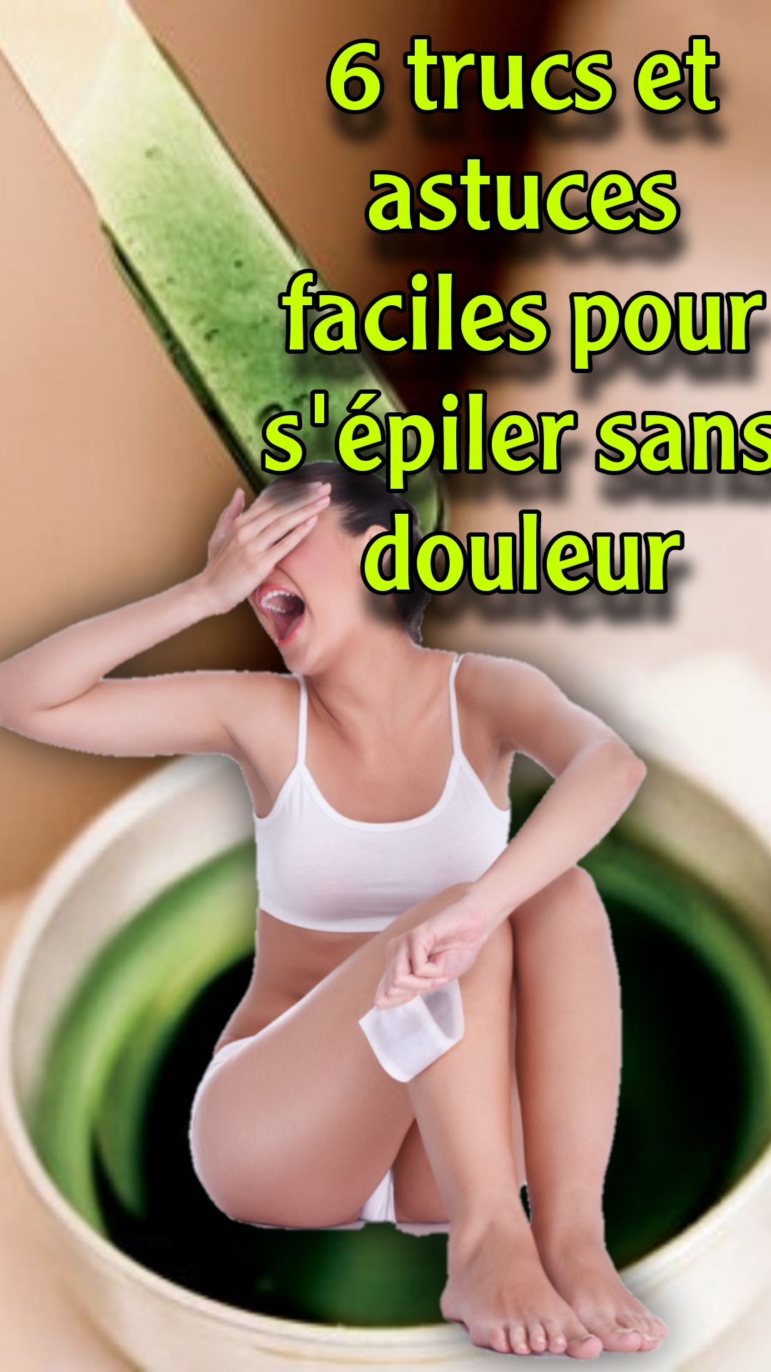 6 trucs et astuces faciles pour s'épiler sans douleur