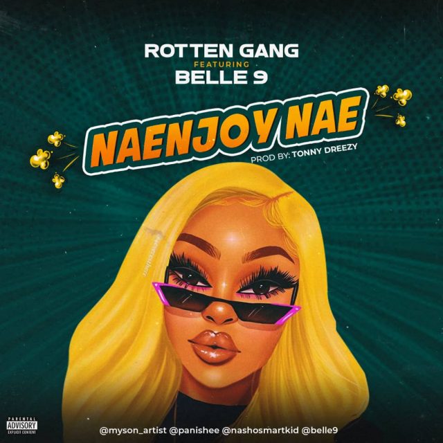 Download Audio: Rotten Gang Ft Belle 9 – Naenjoy Nae