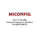 How To Disable Startup Programs In Windows Using MSCONFIG