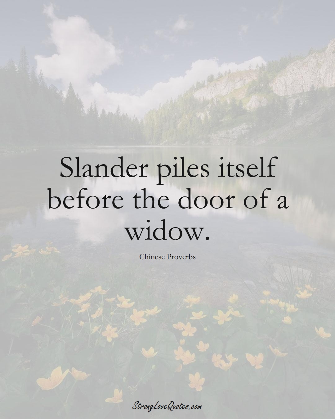 Slander piles itself before the door of a widow. (Chinese Sayings);  #AsianSayings