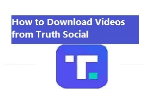 How to Download Videos from Truth Social