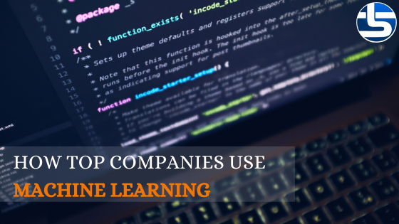 How Top Companies Use Machine Learning