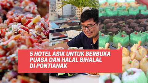 5 Hotel Asik Untuk Berbuka Puasa dan Halal Bihalal di Pontianak