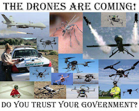 The drones are coming! Do you trust your government? Under President Obama the United States Military has used unmanned Predator Drones to drop bombs on Afghanistan, Iraq, Pakistan, Yemen, Libya and even famine stricken Somalia.