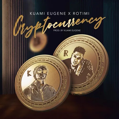 <img src="Kuami Eugene.png"Kuami Eugene ft. Rotimi - Cryptocurrency. Mp3 Download.">