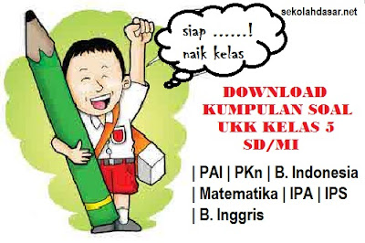 MI dan kunci jawabannya semua mata pelajaran Soal UKK Semester 2 Kelas 5 dan Kunci Jawabannya