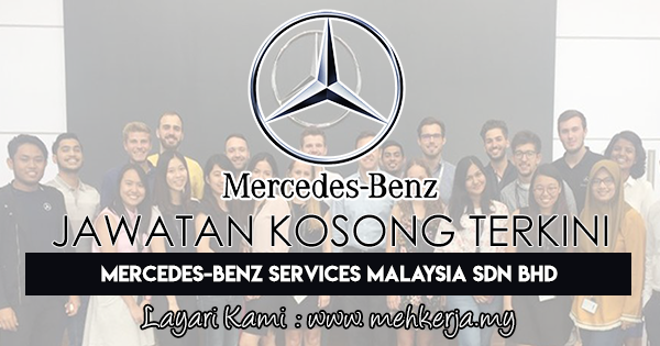 Jawatan Kosong Terkini 2018 di Mercedes-Benz Services Malaysia Sdn Bhd