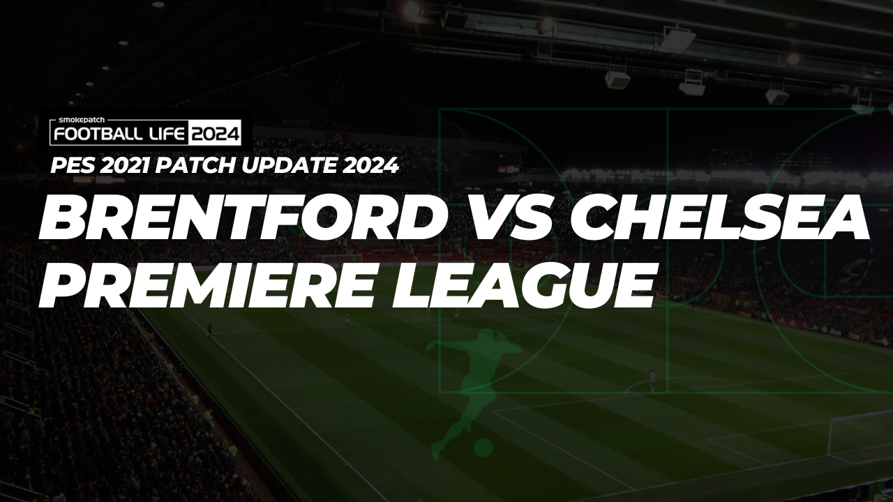 Brentford vs Chelsea Premiere League eFootball Pes