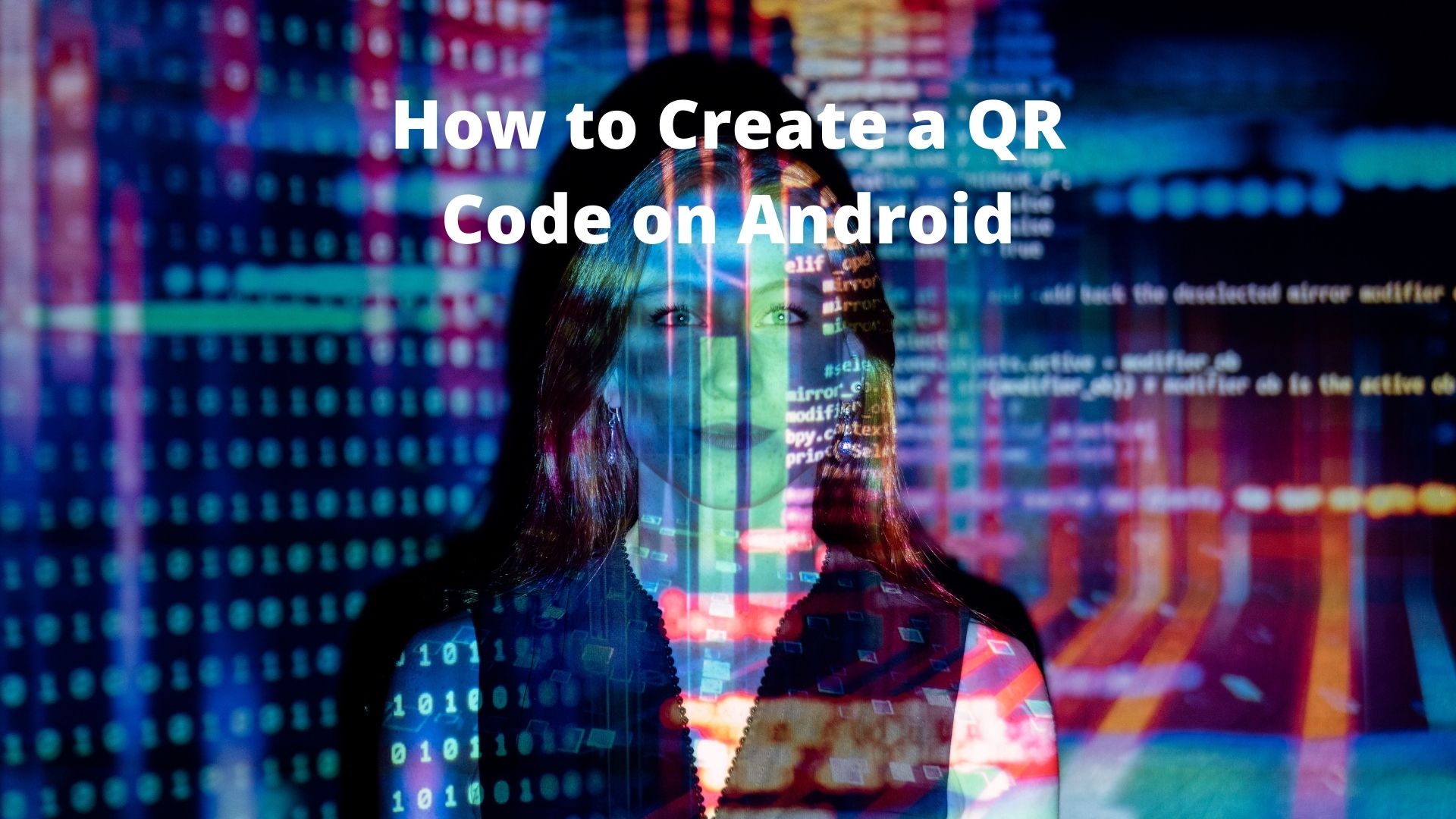 Ultimate Guide On How To Create A QR Code On Android