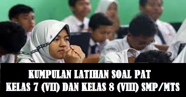 Latihan Soal Asesmen Penilaian Sumatif Akhir Tahun (ASAT - PSAT) Kelas 7 (VII) dan Kelas 8 (VIII) SMP MTS Tahun 2023-2024