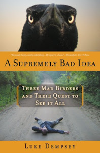 A Supremely Bad Idea: Three Mad Birders and Their Quest to See It All (English Edition)