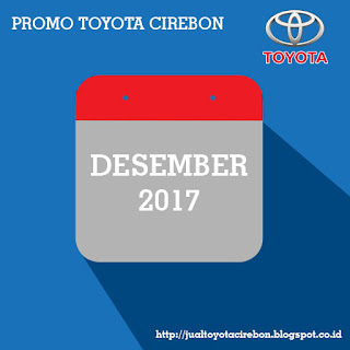 Informasi terbaru promo mobil toyota desember 2017