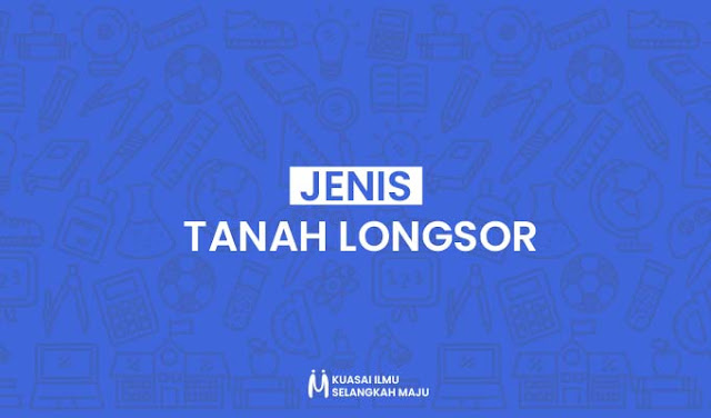 6 Jenis Tanah Longsor yang Perlu Diketahui