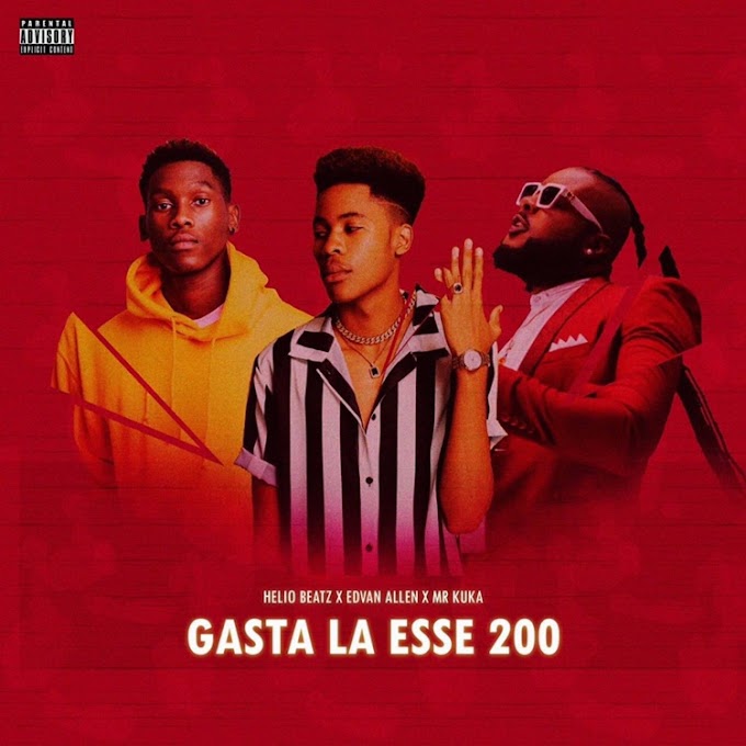 Helio Beatz & Edvan Allen - Gasta La Esse 200 (feat. Mr Kuka) [Exclusivo 2021] (Download MP3)