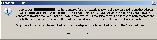 The IP address you have entered for this network adapter is already assigned to another adapter Name of adapter. Name of adapter is hidden from the network and Dial-up Connections folder because it is not physically in the computer or is a legacy adapter that is not working. If the same address is assigned to both adapters and they become active, only one of them will use this address. This may result in incorrect system configuration.