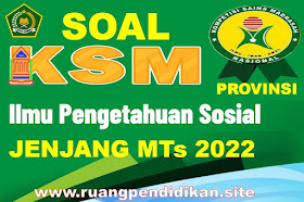 Soal KSM IPS Jenjang MTs Tingkat Provinsi Tahun 2022