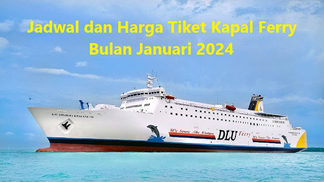 Jadwal dan Harga Tiket Kapal Ferry Bulan Januari 2024