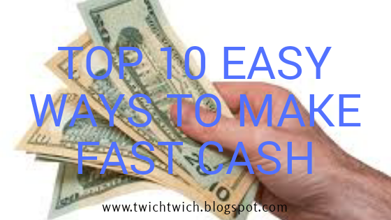 TOP 10 EASY WAYS TO MAKE FAST CASH
