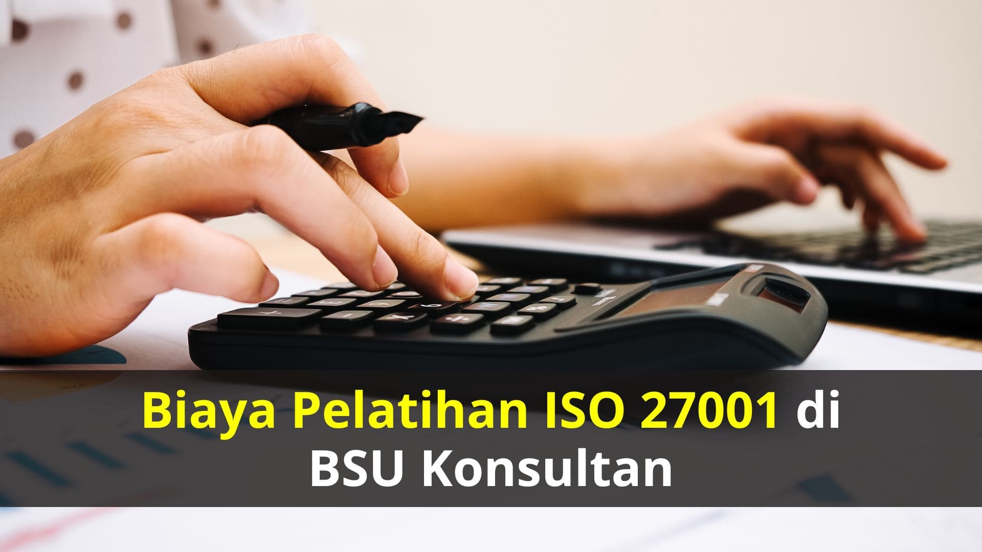 Biaya Pelatihan ISO 27001 di BSU Konsultan