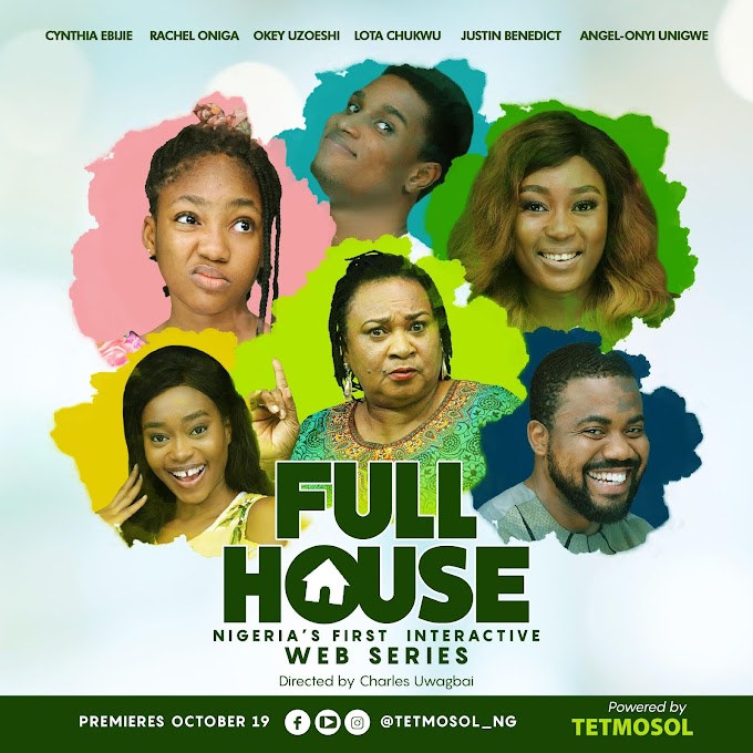 Nigeria's First Interactive Web Series ''Full House'' Premieres October 19th, 2019