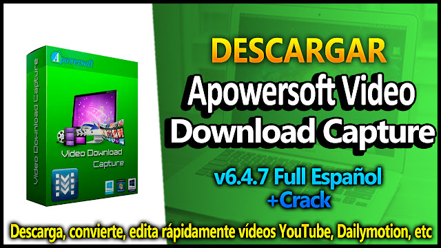 Apowersoft Video Download Capture Activacion Code [Crack] Full v6.4.7 - TechnoDigitalPC