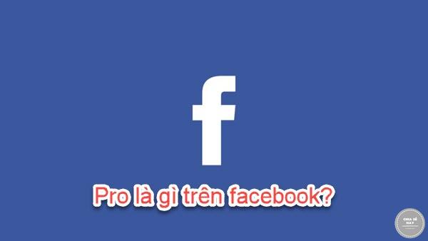 Pro là gì trên facebook?