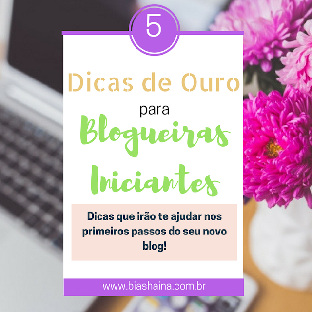 5 dicas para blogueiras, blog, blogger, blogueiras iniciantes, Dicas, dicas importantes, dicas para blogs, Dicas para Blogueiras, 