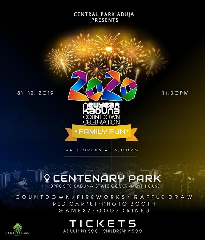 Central Park Abuja Presents "2020 New Year Kaduna Countdown Celebration" (31-12-19)