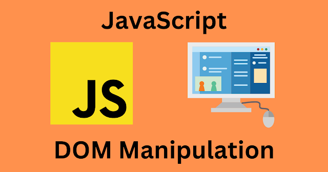 DOM Manipulation in JavaScript: A Comprehensive Guide