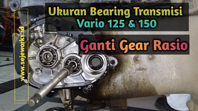 Cara Pasang Serta Kode Bearing Gear Box Rasio atau Transmisi Honda Vario 125 & 150