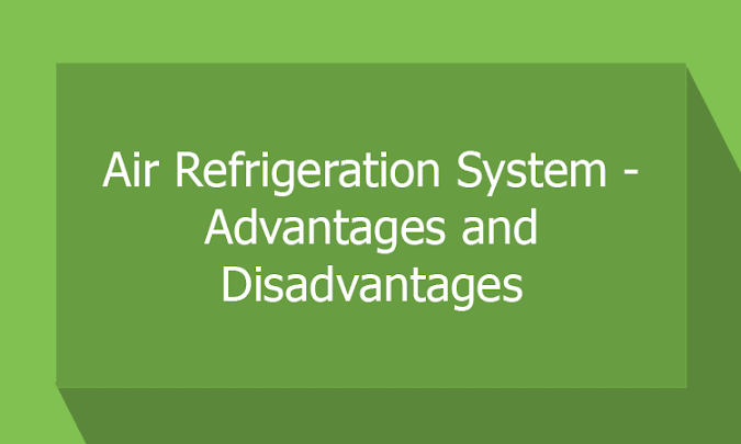 Advantages and Disadvantages of Air/ Bell Coleman Refrigeration System