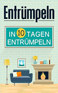 Entrümpeln: Entrümpeln in 10 Tagen (Haushaltsbuch, Band 2)