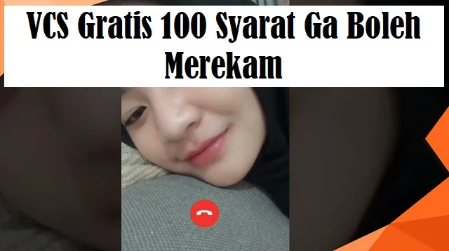 VCS Gratis 100 Syarat Ga Boleh Merekam