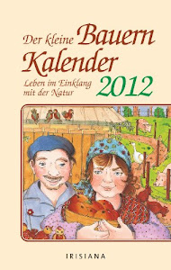 Der kleine Bauernkalender 2012: Leben im Einklang mit der Natur