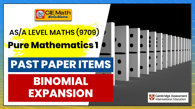 pure mathematics, binomial expansion, binomial theorem, expansion, series, fractional terms, product of binomials, as revisions, as level mathematics, 9709, Camdridge maths, cie math solutions, past paper items, past paper revisions, exam preparations