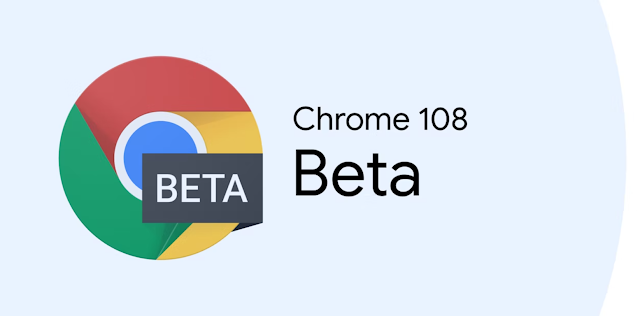 جديد كروم 108 | Chrome 108 (الإصدار التجريبي)